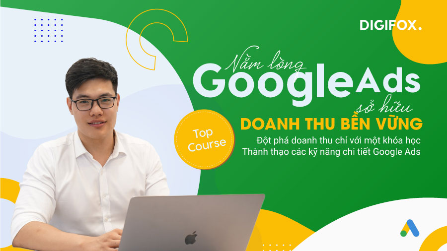 Khóa học Google Ads Search: Sở hữu doanh thu bền vững