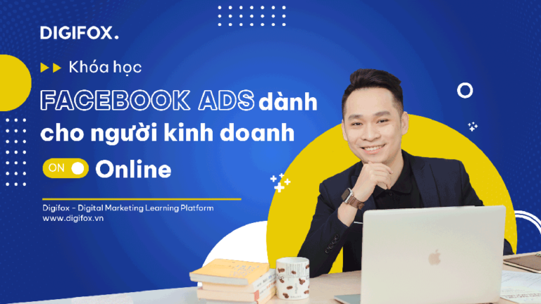 Khoá học xây dựng kênh Facebook Ads cho doanh nghiệp, cá nhân kinh doanh